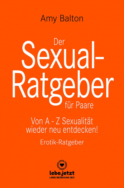 DER SEXUAL-RATGEBER FÜR PAARE [Lebe.jetzt] gebundene Ausgabe