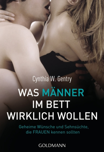 WAS MÄNNER IM BETT WIRKLICH WOLLEN [Goldmann Verlag] Ratgeber