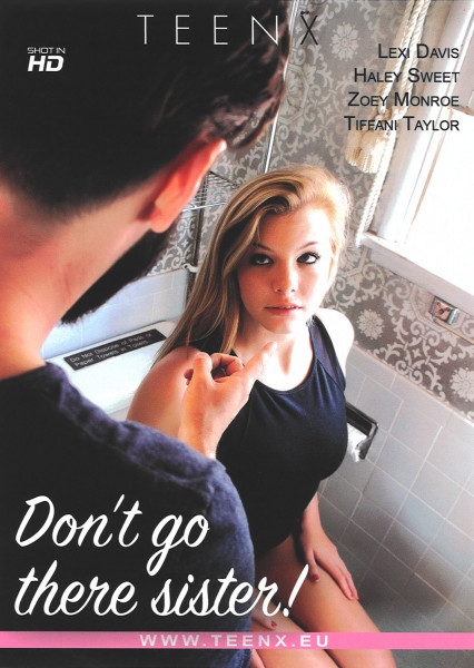 DON'T GO THERE SISTER! [TeenX - Sunset Media] DVD